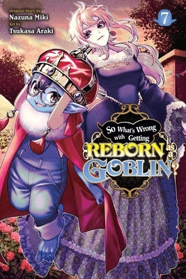 So What's Wrong with Getting Reborn as a Goblin?, Vol. 7 by Miki, Nazuna