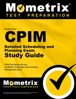 CPIM Detailed Scheduling and Planning Exam Study Guide: CPIM Test Review for the Certified in Production and Inventory Management Exam by Mometrix Inventory Management Certificat