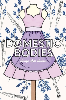 Domestic Bodies by Jackson, Jennifer Ruth