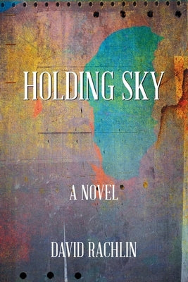 Holding Sky by Rachlin, David