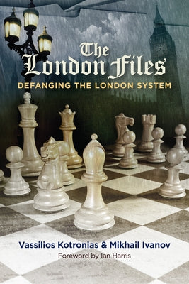 The London Files: Defanging the London System by Kotronias, Vassilios