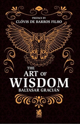 The Art of Wisdom by GraciÃ¡n, Baltasar