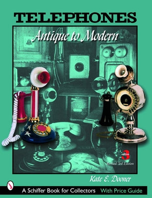 Telephones: Antique to Modern by Dooner, Kate
