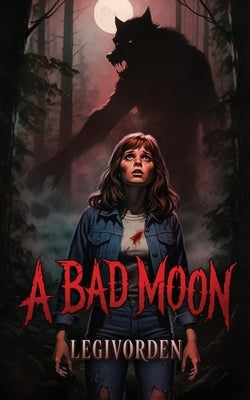 A Bad Moon by Legivorden