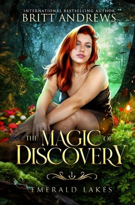 The Magic of Discovery: Emerald Lakes Book One: Emerald Lakes Book One by Andrews, Britt