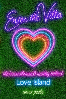 Enter the Villa: The (Unauthorized) Reality Behind Love Island by Peele, Anna