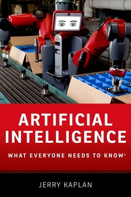 Artificial Intelligence: What Everyone Needs to Know by Kaplan, Jerry