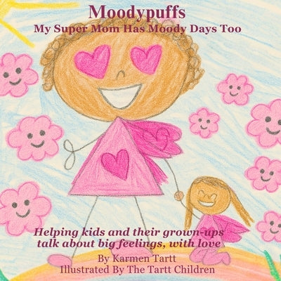 Moodypuffs: My Super Mom Has Moody Days Too by Tartt, Karmen