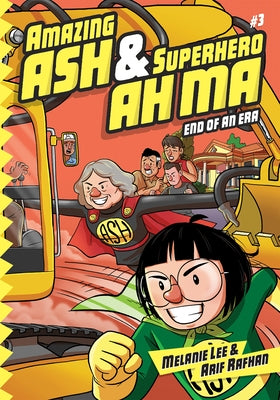 Amazing Ash & Superhero Ah Ma Book 3: End of an Era by Lee, Melanie