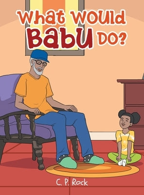 What Would Babu Do? by Rock, C. P.