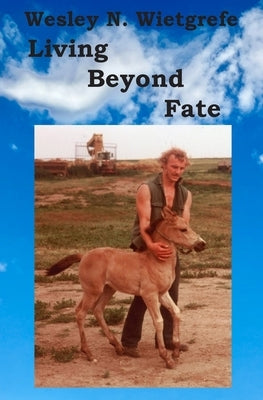 Living Beyond Fate by Wietgrefe, Wesley N.