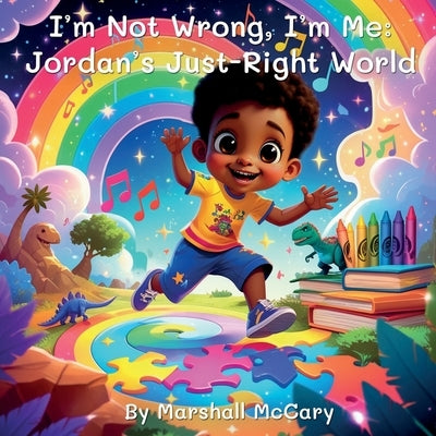 I'm Not Wrong, I'm Me: Jordan's Just-Right World by McCary, Marshall M.