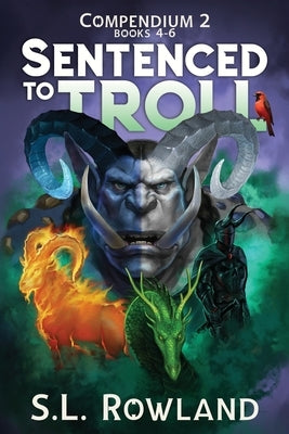 Sentenced to Troll Compendium 2: Books 4-6 by Rowland, S. L.