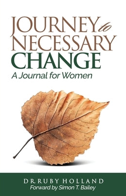 Journey To Necessary Change: A 30 Day Journal For Women by Holland, Ruby