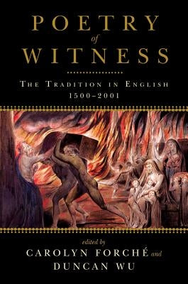 Poetry of Witness: The Tradition in English, 1500-2001 by ForchÃ©, Carolyn