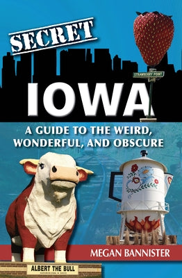 Secret Iowa by Bannister, Megan
