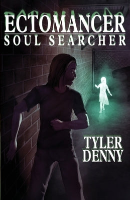 Ectomancer: Soul Searcher by Denny, Tyler
