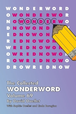 Collected Wonderword Volume 69 by Ouellet, David