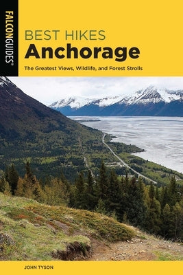 Best Hikes Anchorage by Tyson, John