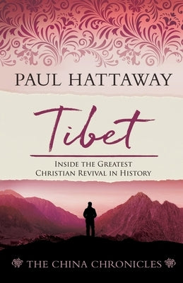 Tibet: Inside the Greatest Christian Revival in History by Hattaway, Paul