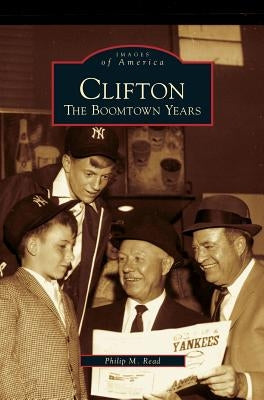 Clifton: The Boomtown Years by Read, Philip M.