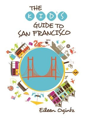 Kid's Guide to San Francisco by Ogintz, Eileen