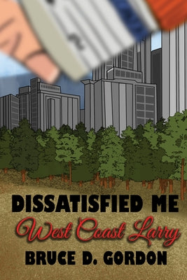Dissatisfied Me West Coast Larry by Gordon, Bruce D.