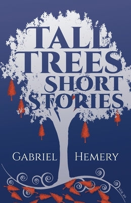 Tall Trees Short Stories: Volume 20 by Hemery, Gabriel