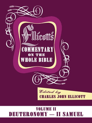 Ellicott's Commentary on the Whole Bible Volume II by Ellicott, Charles J.