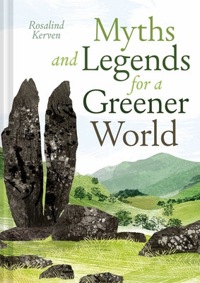 Myths, Legends and Tales for a Greener World by Kerven, Rosalind