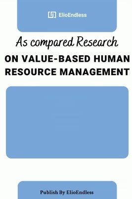 As compared Research on Value-Based Human Resource Management by Endless, Elio