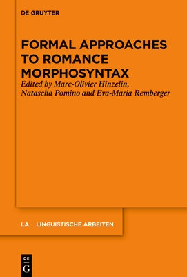 Formal Approaches to Romance Morphosyntax by Hinzelin, Marc-Olivier