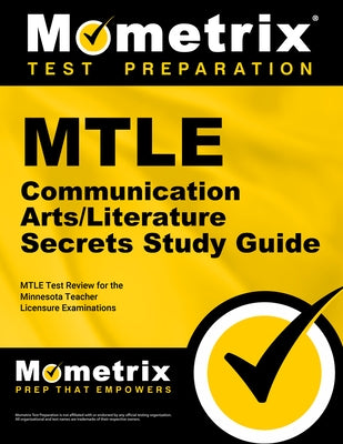 MTLE Communication Arts/Literature Secrets Study Guide: MTLE Test Review for the Minnesota Teacher Licensure Examinations by Mometrix Minnesota Teacher Certification