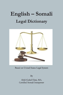 English-Somali Legal Dictionary: Volume 1 by Elmi, Abdi