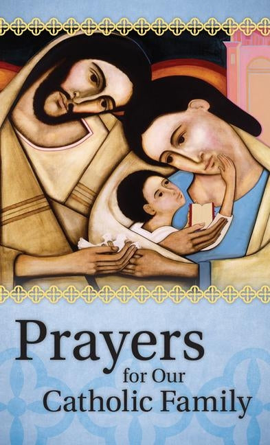 Prayers for Our Catholic Family by Our Sunday Visitor
