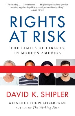 Rights at Risk: The Limits of Liberty in Modern America by Shipler, David K.