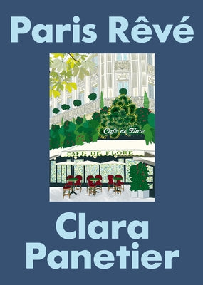 Paris Rêvé: An Illustrated Journey Through the City of Light by Panetier, Clara