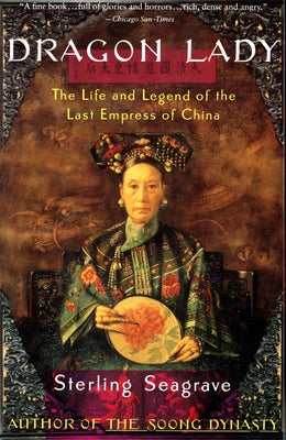 Dragon Lady: The Life and Legend of the Last Empress of China by Seagrave, Sterling