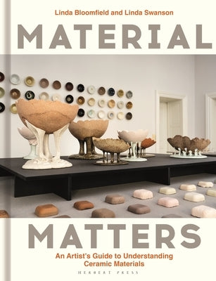 Material Matters: An Artist's Guide to Understanding Ceramic Materials by Bloomfield, Linda