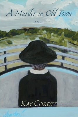 A Murder in Old Town, A Novel by Cordtz, Kay