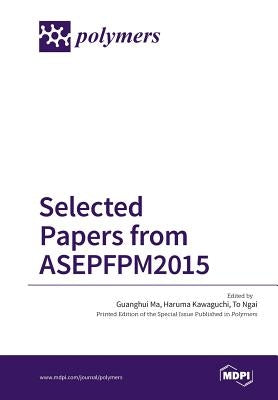 Selected Papers from ASEPFPM2015 by Ma, Guanghui