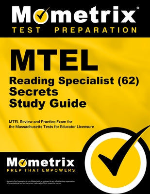 MTEL Reading Specialist (62) Secrets Study Guide: MTEL Review and Practice Exam for the Massachusetts Tests for Educator Licensure by Mometrix