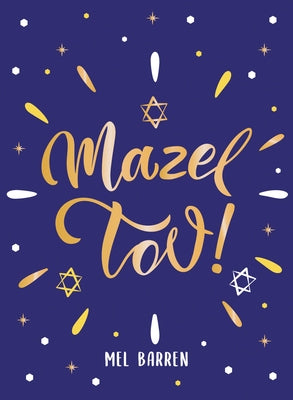 Mazel Tov!: Inspirational Quotes, Statements and Proverbs to Celebrate an Awesome Friend by Barren, Mel