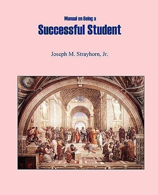 Manual on Being a Successful Student by Strayhorn, Joseph Mallory