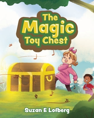 The Magic Toy Chest by Lofberg, Suzan E.