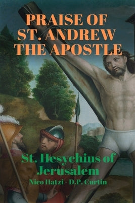 Praise of St. Andrew the Apostle by St Hesychius of Jerusalem