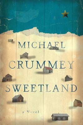 Sweetland by Crummey, Michael