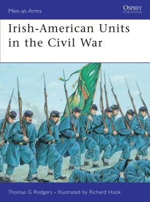 Irish-American Units in the Civil War by Rodgers, Thomas G.