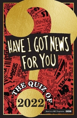 Have I Got News for You: The Quiz of 2022 by You, Have I. Got News for