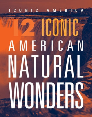 12 Iconic American Natural Wonders by Grack, Rachel